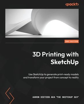 portada 3D Printing with SketchUp - Second Edition: Use SketchUp to generate print-ready models and transform your project from concept to reality (en Inglés)