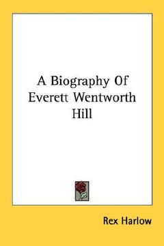 portada a biography of everett wentworth hill (en Inglés)