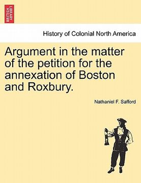 portada argument in the matter of the petition for the annexation of boston and roxbury. (en Inglés)