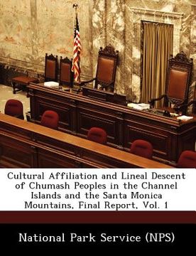 portada cultural affiliation and lineal descent of chumash peoples in the channel islands and the santa monica mountains, final report, vol. 1