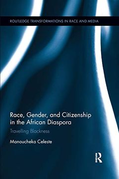 portada Race, Gender, and Citizenship in the African Diaspora: Travelling Blackness (Routledge Transformations in Race and Media) (en Inglés)