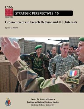 portada Cross-currents in French Defense and U.S. Interests: Institute for National Strategic Studies, Strategic Perspectives, No. 10 (en Inglés)