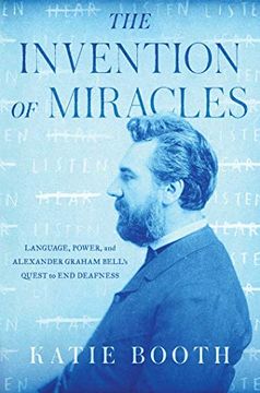 portada The Invention of Miracles: Language, Power, and Alexander Graham Bell'S Quest to end Deafness (in English)