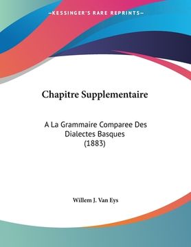 portada Chapitre Supplementaire: A La Grammaire Comparee Des Dialectes Basques (1883) (in French)