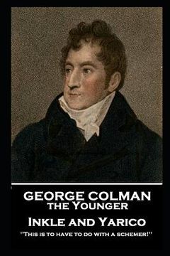 portada George Colman - Inkle and Yarico: 'This is to have to do with a schemer!'' (en Inglés)
