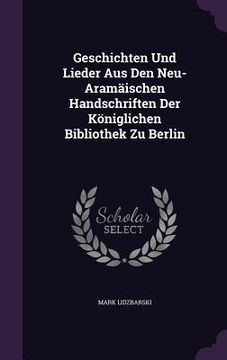 portada Geschichten Und Lieder Aus Den Neu-Aramäischen Handschriften Der Königlichen Bibliothek Zu Berlin (en Inglés)