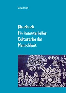 portada Blaudruck. Ein Immaterielles Kulturerbe der Menschheit: Zur Geschichte, Chemie und Technik des Blaudrucks und Blaufärbens (en Alemán)