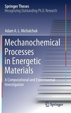portada Mechanochemical Processes in Energetic Materials: A Computational and Experimental Investigation (en Inglés)