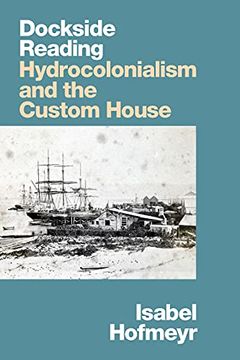 portada Dockside Reading: Hydrocolonialism and the Custom House (en Inglés)