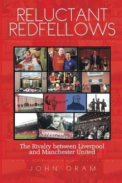 portada Reluctant Redfellows: The Rivalry between Liverpool and Manchester United