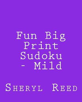 portada Fun Big Print Sudoku - Mild: Large Grid Sudoku Puzzles (en Inglés)
