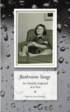 portada Bathroom Songs: Eve Kosofsky Sedgwick as a Poet