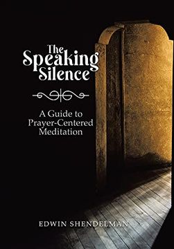 portada The Speaking Silence: A Guide to Prayer-Centered Meditation (in English)