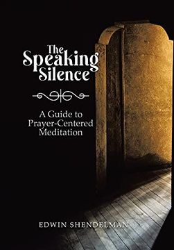 portada The Speaking Silence: A Guide to Prayer-Centered Meditation (en Inglés)