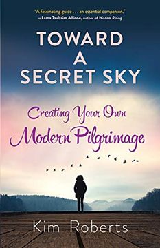 portada Toward a Secret Sky: Creating Your own Modern Pilgrimage 