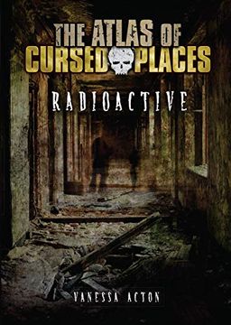 portada Radioactive (The Atlas of Cursed Places) (en Inglés)