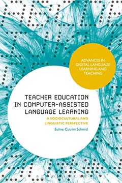 portada Teacher Education in Computer-Assisted Language Learning: A Sociocultural and Linguistic Perspective (Advances in Digital Language Learning and Teaching) (en Inglés)