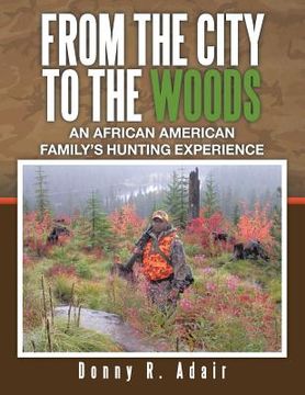 portada From the City to the Woods: An African American Family's Hunting Experience (en Inglés)