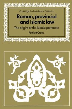 portada Roman, Provincial and Islamic Law: The Origins of the Islamic Patronate (Cambridge Studies in Islamic Civilization) 