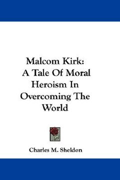 portada malcom kirk: a tale of moral heroism in overcoming the world (in English)
