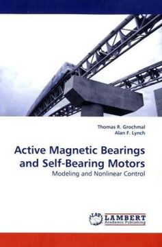 portada Active Magnetic Bearings and Self-Bearing Motors: Modeling and Nonlinear Control