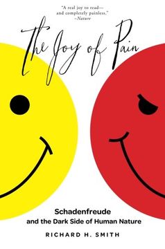 portada The joy of Pain: Schadenfreude and the Dark Side of Human Nature (in English)