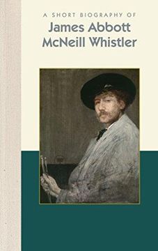 portada A Short Biography of James Abbott Mcneill Whistler (en Inglés)