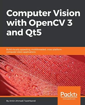 portada Computer Vision With Opencv 3 and Qt5: Build Visually Appealing, Multithreaded, Cross-Platform Computer Vision Applications (en Inglés)