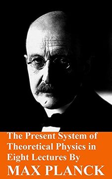 portada The Present System of Theoretical Physics in Eight Lectures by max Planck (in English)