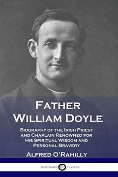 portada Father William Doyle: Biography of the Irish Priest and Chaplain Renowned for his Spiritual Wisdom and Personal Bravery