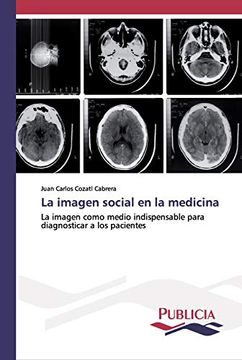 portada La Imagen Social en la Medicina: La Imagen Como Medio Indispensable Para Diagnosticar a los Pacientes