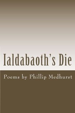 portada Ialdabaoth's Die: Poems by Phillip Medhurst