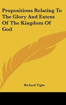 portada propositions relating to the glory and extent of the kingdom of god (en Inglés)