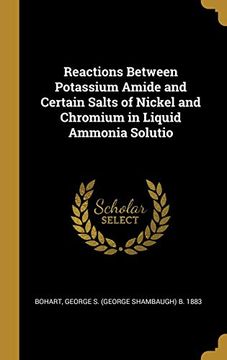 portada Reactions Between Potassium Amide and Certain Salts of Nickel and Chromium in Liquid Ammonia Solutio (en Inglés)