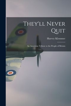 portada They'll Never Quit: an American Tribute to the People of Britain (en Inglés)