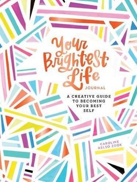 portada Your Brightest Life Journal: A Creative Guide to Becoming Your Best Self (in English)