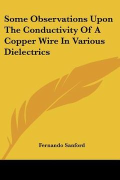 portada some observations upon the conductivity of a copper wire in various dielectrics