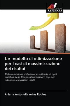 portada Un modello di ottimizzazione per i casi di massimizzazione dei risultati (in Italian)