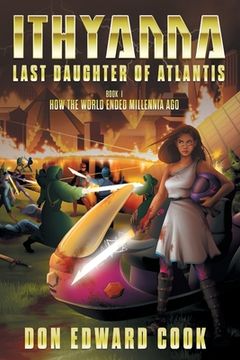 portada Ithyanna, Last Daughter of Atlantis: Book I: How the World Ended Millennia Ago (en Inglés)