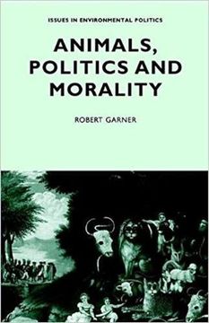 portada Animals, Politics and Morality (Issues in Environmental Politics) (en Inglés)