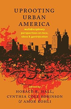 portada Uprooting Urban America: Multidisciplinary Perspectives on Race, Class and Gentrification (en Inglés)