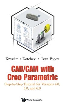 portada Cad/CAM with Creo Parametric: Step-By-Step Tutorial for Versions 4.0, 5.0, and 6.0 (in English)