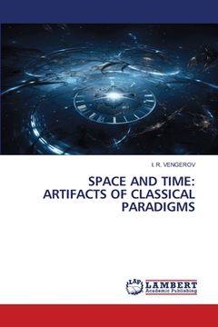 portada Space and Time: Artifacts of Classical Paradigms (en Inglés)