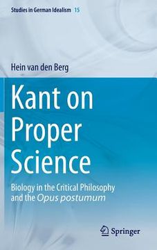 portada Kant on Proper Science: Biology in the Critical Philosophy and the Opus Postumum (in English)