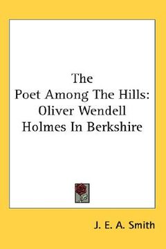 portada the poet among the hills: oliver wendell holmes in berkshire (en Inglés)