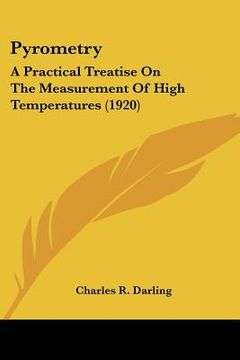 portada pyrometry: a practical treatise on the measurement of high temperatures (1920) (en Inglés)