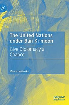 portada The United Nations Under ban Ki-Moon: Give Diplomacy a Chance (en Inglés)