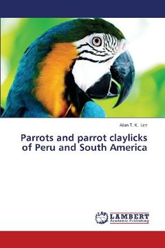 portada Parrots and Parrot Claylicks of Peru and South America