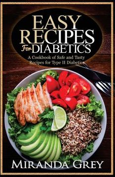 portada Easy Recipes for Diabetics: A Cookbook of Safe and Tasty Recipes for Type II Diabetics (en Inglés)