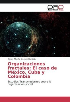 portada Organizaciones fractales: El caso de México, Cuba y Colombia: Estudios Transmodernos sobre la organización social
